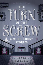 The Turn of the Screw & More Ghost Stories【電子書籍】[ Henry James ]