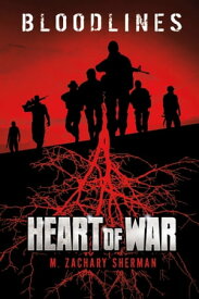 Heart of War【電子書籍】[ M. Zachary Sherman ]