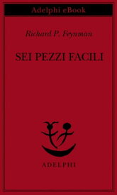 Sei pezzi facili【電子書籍】[ Richard P. Feynman ]