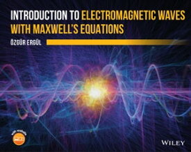 Introduction to Electromagnetic Waves with Maxwell's Equations【電子書籍】[ Ozgur Ergul ]