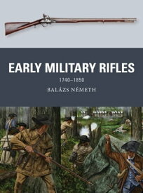 Early Military Rifles 1740?1850【電子書籍】[ Bal?zs N?meth ]