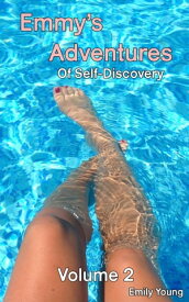 Emmy's Adventures Of Self Discovery - Volume 2 Emmy's Adventures, #2【電子書籍】[ Emily Young ]