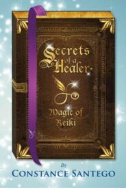Secrets of a Healer - Magic of Reiki Secrets of a Healer, #8【電子書籍】[ Constance Santego ]
