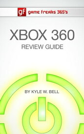Game Freaks 365's Xbox 360 Review Guide【電子書籍】[ Kyle W. Bell ]