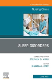 Sleep Disorders, An Issue of Nursing Clinics, E-Book Sleep Disorders, An Issue of Nursing Clinics, E-Book【電子書籍】