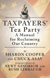 Taxpayers' Tea Party A Manual for Reclaiming Our Country【電子書籍】[ Sharon Cooper ]