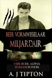 Beer Vormwisselaar Miljardair: Vier Boek Alpha Roman Bundel【電子書籍】[ AJ Tipton ]