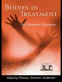 Bodies In Treatment The Unspoken Dimension【電子書籍】
