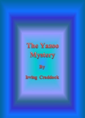 The Yazoo Mystery【電子書籍】[ Irving Craddock ]