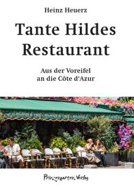 Tante Hildes Restaurant Aus der Voreifel an die C?te d‘Azur【電子書籍】[ Heinz Heuerz ]