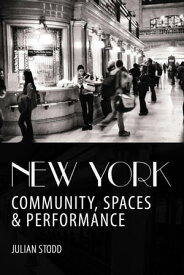 New York: Community, Spaces and Performance【電子書籍】[ Julian Stodd ]