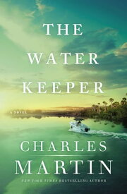 The Water Keeper【電子書籍】[ Charles Martin ]