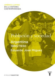 Poblaci?n y sociedad. Argentina (1880-1930)【電子書籍】[ Eduardo Jos? M?guez ]