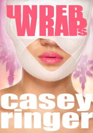 Under Wraps【電子書籍】[ Casey Ringer ]
