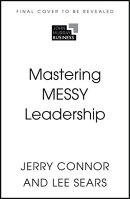 Mastering MESSY Leadership