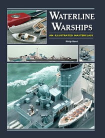 Waterline Warships An Illustrated Masterclass【電子書籍】[ Philip Reed ]