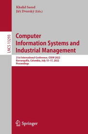 Computer Information Systems and Industrial Management 21st International Conference, CISIM 2022, Barranquilla, Colombia, July 15?17, 2022, Proceedings【電子書籍】