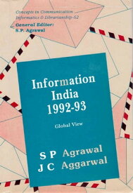 Information India: 1992-93 Global View (Concepts in Communication Informatics and Librarianship-62)【電子書籍】[ S. P. Agrawal ]