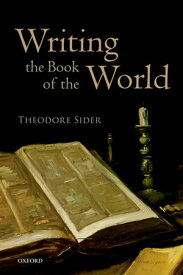 Writing the Book of the World【電子書籍】[ Theodore Sider ]