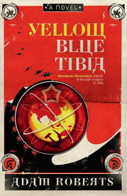 Yellow Blue Tibia A Novel【電子書籍】[ Adam Roberts ]