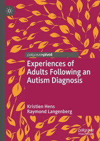 Experiences of Adults Following an Autism Diagnosis【電子書籍】[ Kristien Hens ]