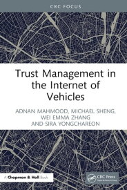 Trust Management in the Internet of Vehicles【電子書籍】[ Adnan Mahmood ]