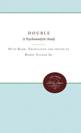The Double A Psychoanalytic Study【電子書籍】[ Otto Rank ]