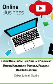 21 Ide Bisnis Online Offline Dashyat Untuk Kalangan Pemula, Pelajar Dan Mahasiwa【電子書籍】[ Cyber Jannah Studio ]