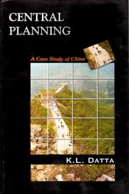 Central Planning a Case Study of China【電子書籍】[ K. L. Datta ]
