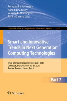 Smart and Innovative Trends in Next Generation Computing Technologies Third International Conference, NGCT 2017, Dehradun, India, October 30-31, 2017, Revised Selected Papers, Part II