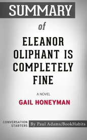 Summary of Eleanor Oliphant Is Completely Fine【電子書籍】[ Paul Adams ]