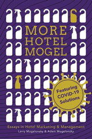 More Hotel Mogel Essays in Hotel Marketing & Management【電子書籍】[ Larry Mogelonsky ]