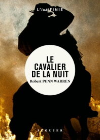 Le cavalier de la nuit【電子書籍】[ Robert Penn Warren ]