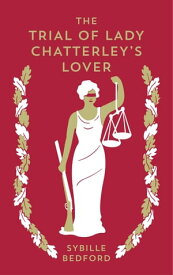 Trial of Lady Chatterley's Lover【電子書籍】[ Sybille Bedford ]