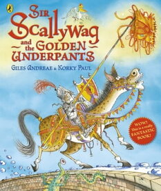 Sir Scallywag and the Golden Underpants【電子書籍】[ Giles Andreae ]
