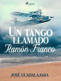 Un tango llamado Ram?n Franco【電子書籍】[ Jos? Guadalajara ]