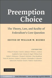 Preemption Choice The Theory, Law, and Reality of Federalism's Core Question【電子書籍】
