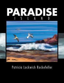 Paradise Island【電子書籍】[ Patricia Lockwich Rockefeller ]