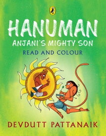 Hanuman Anjani's Mighty Son (Read and Colour)【電子書籍】[ Devdutt Pattanaik ]