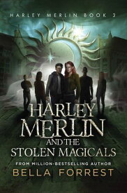 Harley Merlin and the Stolen Magicals【電子書籍】[ Bella Forrest ]