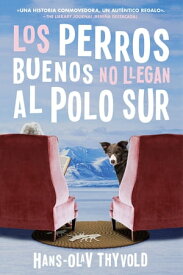 Good Dogs Don't Make It to the S Pole \ Los perros buenos no llegan al Polo (Spanish edition)【電子書籍】[ Hans-Olav Thyvold ]