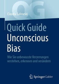 Quick Guide Unconscious Bias Wie Sie unbewusste Verzerrungen verstehen, erkennen und ver?ndern【電子書籍】[ Claudia Salowski ]