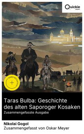 Taras Bulba: Geschichte des alten Saporoger Kosaken (Zusammengefasste Ausgabe) Bereicherte Ausgabe. Ukraine im 17. Jahrhundert: Saporoger Kosaken, Vater-Sohn-Beziehung und Krieg gegen Polen【電子書籍】[ Nikolai Gogol ]