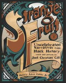 Strange Fruit Uncelebrated Narratives from Black History【電子書籍】[ Joel Christian Gill ]