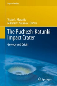 The Puchezh-Katunki Impact Crater Geology and Origin【電子書籍】