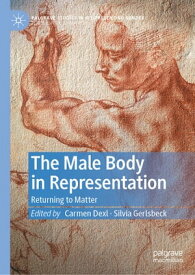 The Male Body in Representation Returning to Matter【電子書籍】