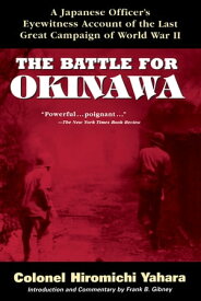 The Battle for Okinawa【電子書籍】[ Colonel Hiromichi Yahara ]