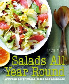 Salads All Year Round 100 recipes for mains, sides and dressings【電子書籍】[ Makkie Mulder ]