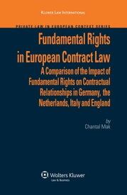 Fundamental Rights in European Contract Law A Comparison of the Impact of Fundamental Rights on Contractual Relationships in Germany, the Netherlands, Italy and England【電子書籍】[ C. Mak ]