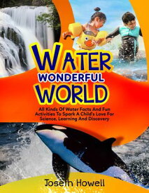 Water Wonderful World【電子書籍】[ Joseth Howell ]